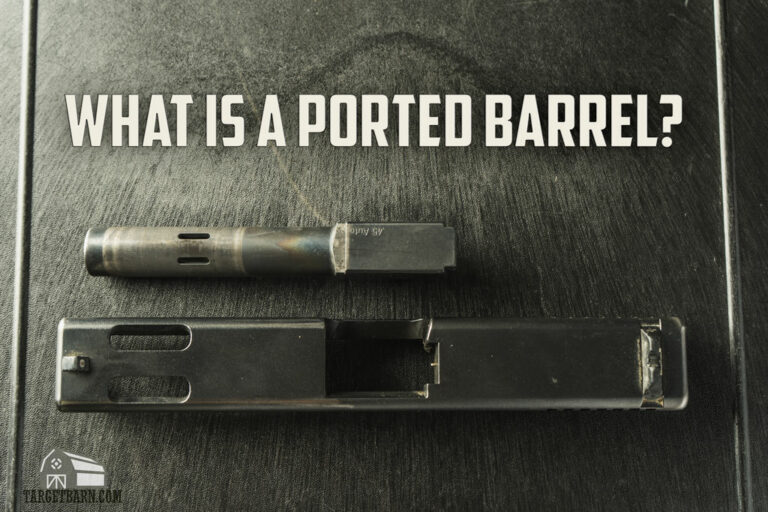What is a Ported Barrel and What is it Used For?