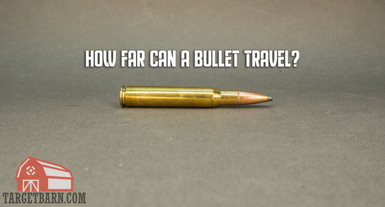 how far can a bullet travel hero image over a bullet on its side