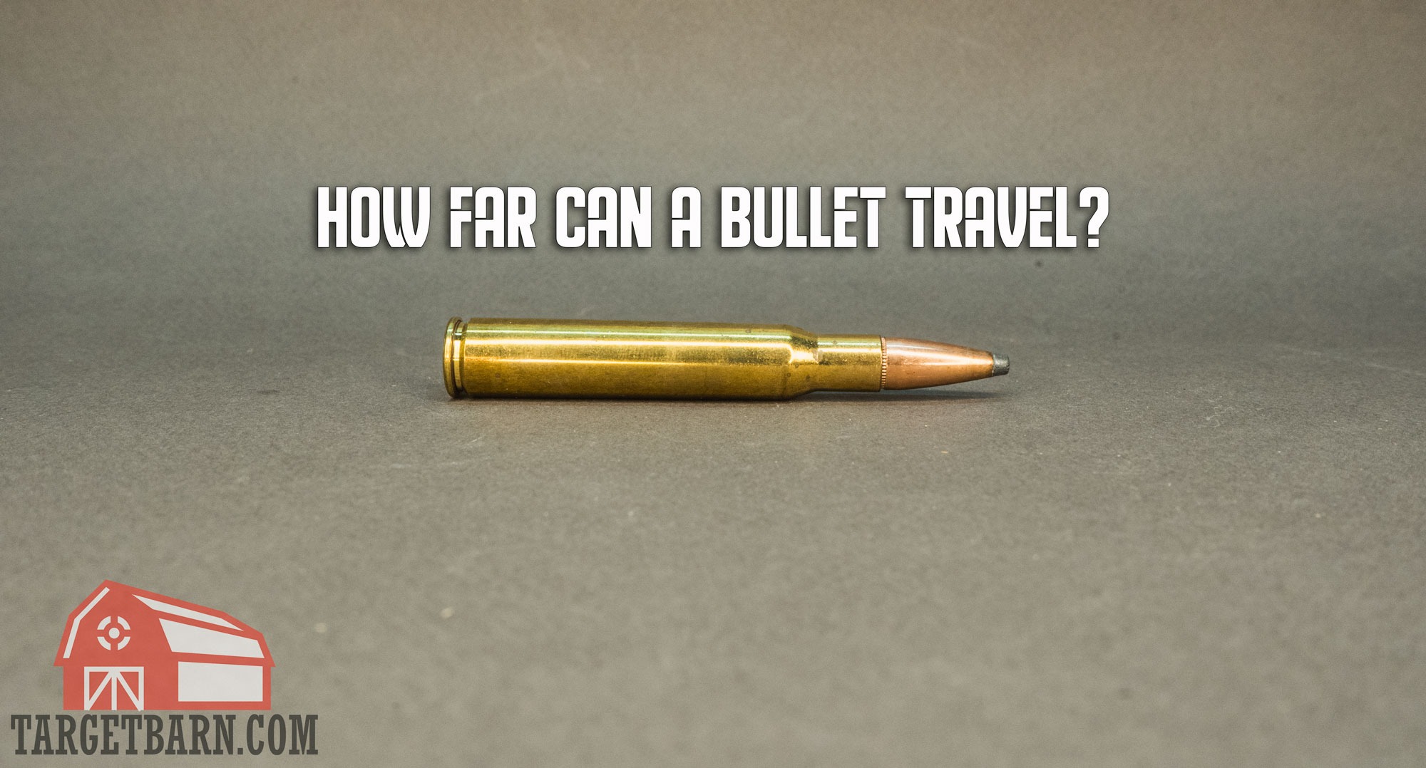 How Far Can a Bullet Travel? - The Broad Side