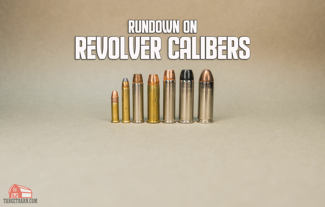 Revolver Calibers - Rundown on Wheelgun Rounds - The Broad Side