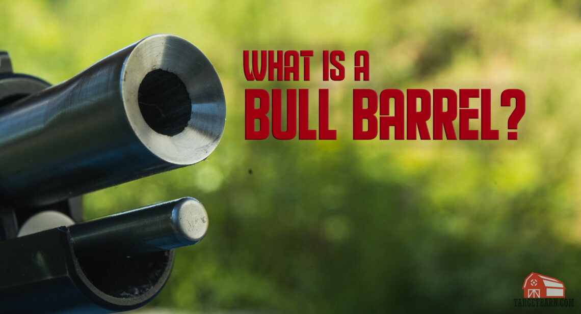 What is a Bull Barrel & Why Do Shooters Use Them?