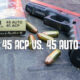 45 acp vs 45 auto hero image