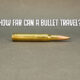 how far can a bullet travel hero image over a bullet on its side